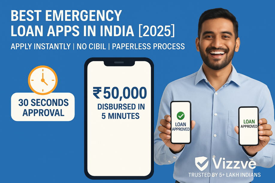 Best Emergency Loan Apps in India [2025] – Vizzve Instant Approval in 5 Minutes
